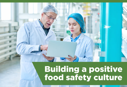 Beyond compliance: Building a positive food safety culture for sustainable success
