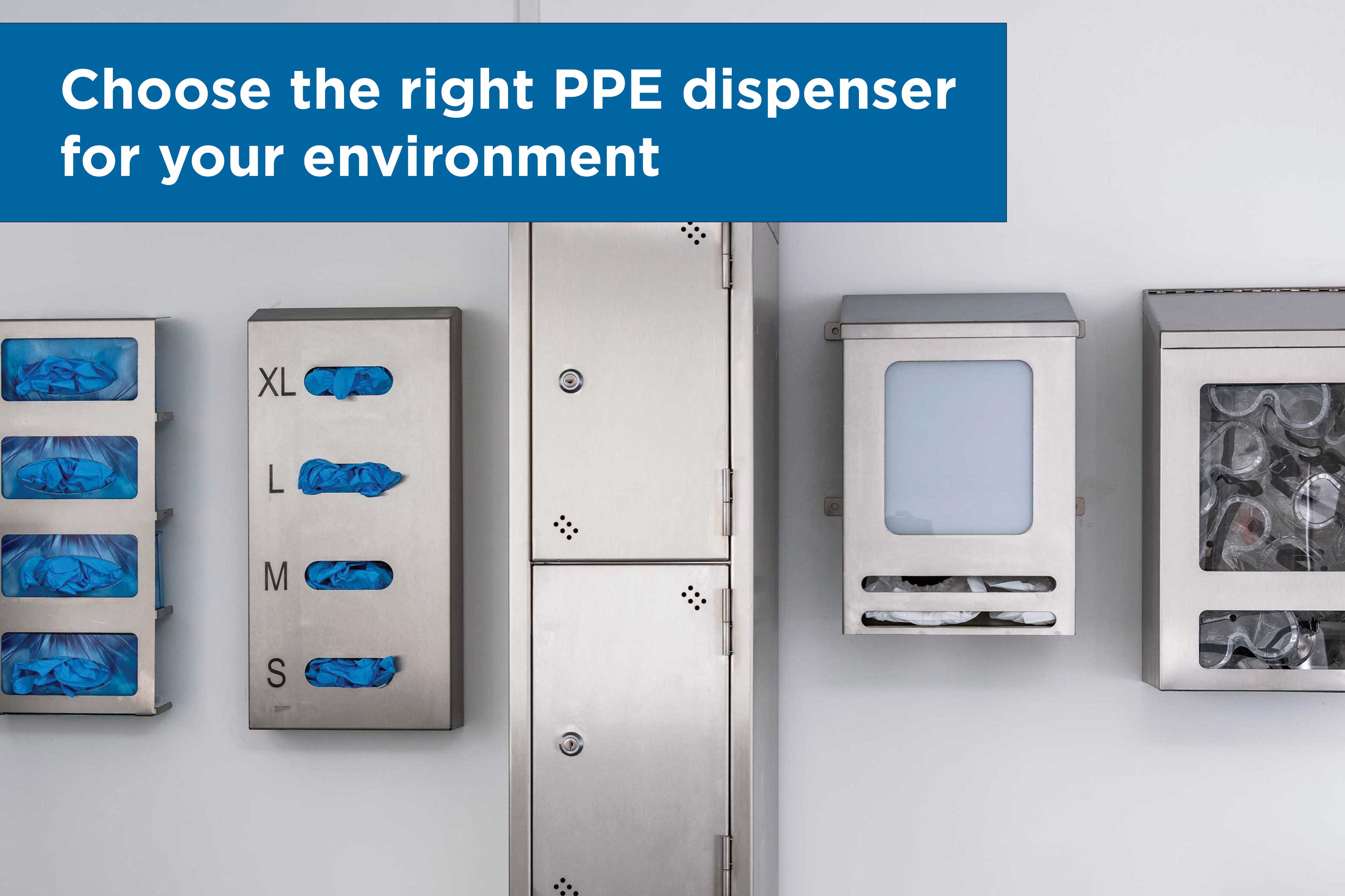 Choosing the right PPE dispensers for your facility