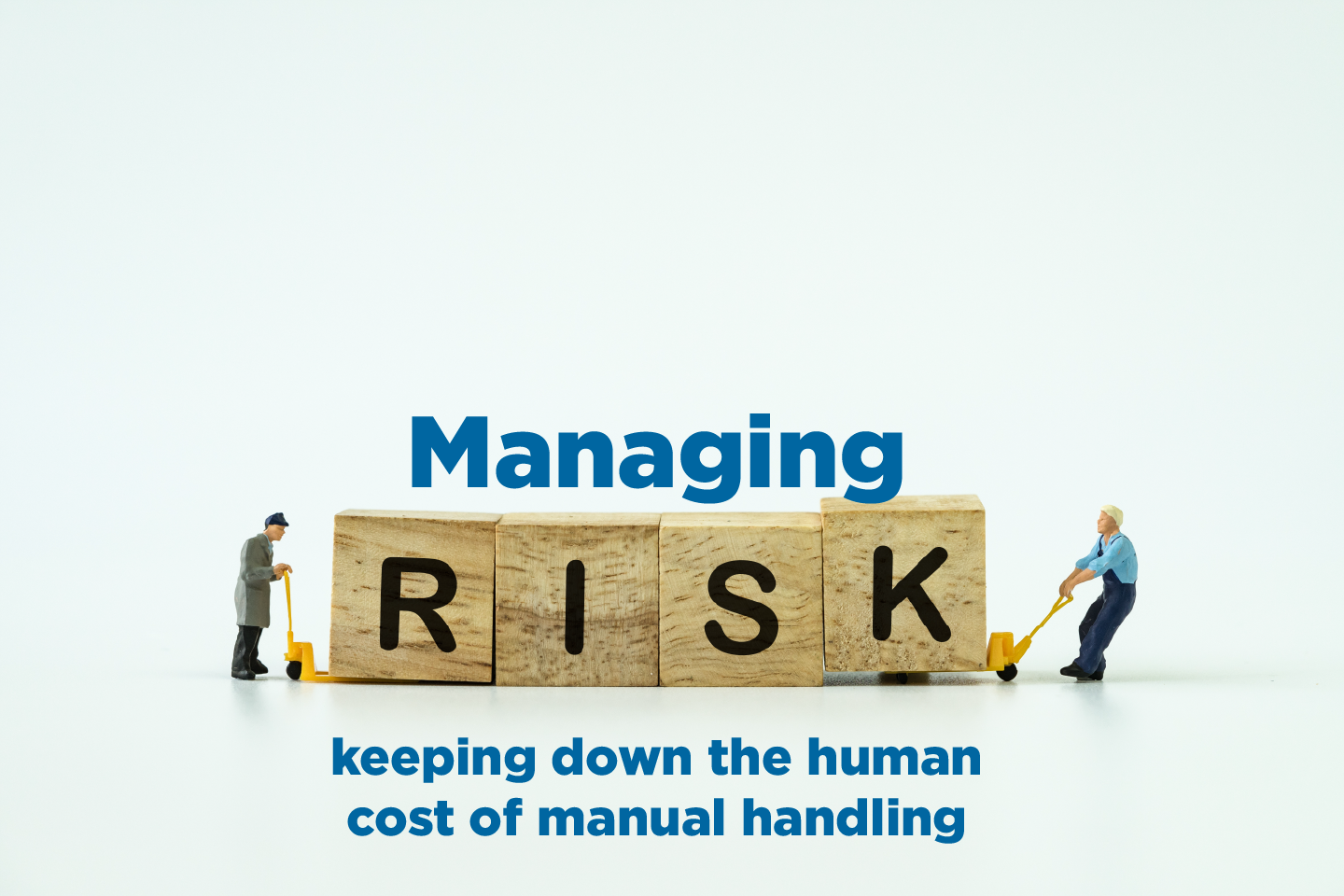 Managing risk - keeping down the human cost of manual handling